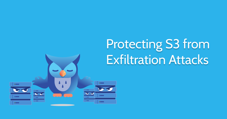Protecting S3 from exfiltration attacks