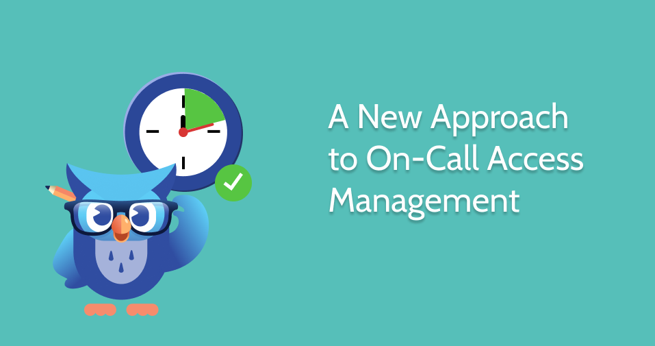 A New Approach to On-Call Access Management