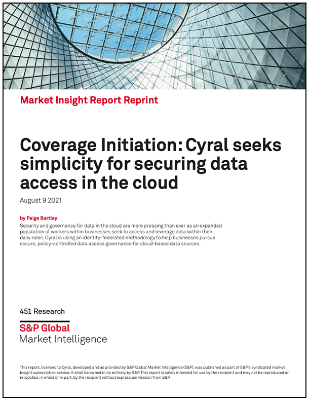 Market insight report cover image by 451 research (S&P Global) with title: Coverage Initiation: Cyral seeks simplicity for securing data access in the cloud.