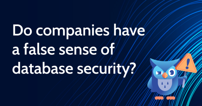 Do companies have a false sense of database security? - Cyral